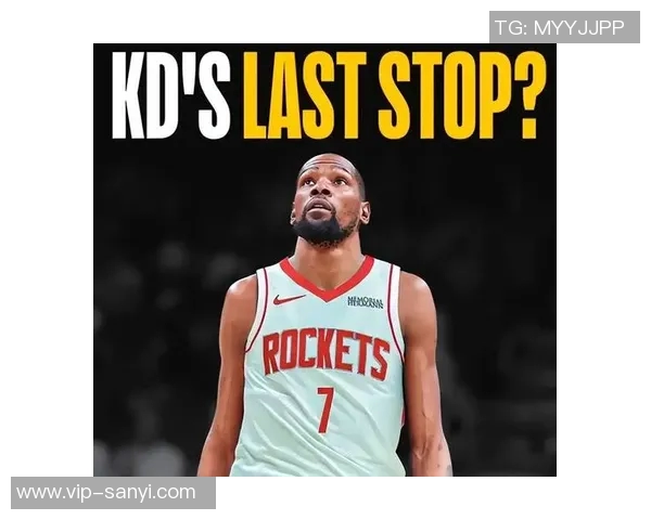 火箭新阵容崛起杜兰特加盟与申京成长助力霸凌风格席卷联盟